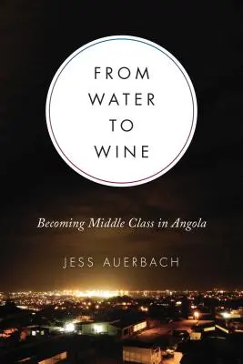 Vom Wasser zum Wein: Der Aufstieg zur Mittelschicht in Angola - From Water to Wine: Becoming Middle Class in Angola