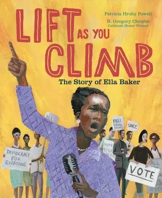 Hebe dich, wenn du aufsteigst: Die Geschichte von Ella Baker - Lift as You Climb: The Story of Ella Baker