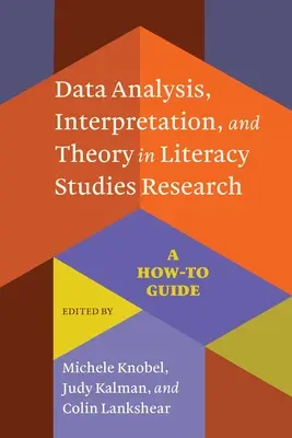 Datenanalyse, Interpretation und Theorie in der literaturwissenschaftlichen Forschung: Ein Leitfaden zum Nachschlagen - Data Analysis, Interpretation, and Theory in Literacy Studies Research: A How-To Guide