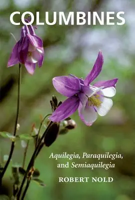 Akeleien: Aquilegia, Paraquilegia und Semiaquilegia - Columbines: Aquilegia, Paraquilegia, and Semiaquilegia