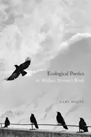 Ökologische Poesie; oder: Wallace Stevens' Vögel - Ecological Poetics; Or, Wallace Stevens's Birds