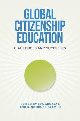 Global Citizenship Education: Herausforderungen und Erfolge - Global Citizenship Education: Challenges and Successes