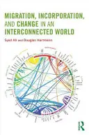 Migration, Eingliederung und Wandel in einer vernetzten Welt - Migration, Incorporation, and Change in an Interconnected World