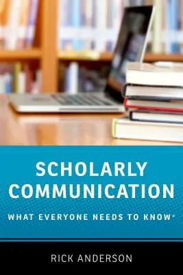 Wissenschaftliche Kommunikation: Was jeder wissen muss(te) - Scholarly Communication: What Everyone Needs to Know(r)