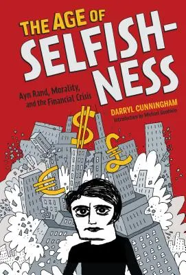 Das Zeitalter des Egoismus: Ayn Rand, Moral und die Finanzkrise - The Age of Selfishness: Ayn Rand, Morality, and the Financial Crisis