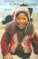 Aufwachsen in einer Kultur des Respekts: Kindererziehung im Hochland von Peru - Growing Up in a Culture of Respect: Child Rearing in Highland Peru