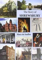 Die Geschichte von Shrewsbury - Story of Shrewsbury