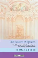 Die Quelle der Sprache: Wort, Sprache und der Ursprung der Sprache: Von der Indologie zur Anthroposophie - The Source of Speech: Word, Language, and the Origin of Speech: From Indology to Anthroposophy