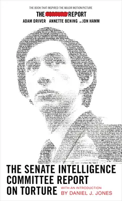 Der Bericht des Geheimdienstausschusses des Senats über Folter (Movie Tie-In Edition): Zusammenfassung der Ausschussstudie über die Central Intelligence Agenc - The Senate Intelligence Committee Report on Torture (Movie Tie-In Edition): Executive Summary of the Committee Study of the Central Intelligence Agenc