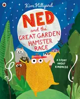 Ned und das große Gartenhamsterrennen: eine Geschichte über Freundlichkeit - Ned and the Great Garden Hamster Race: a story about kindness