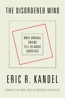 Der gestörte Geist: Was uns ungewöhnliche Gehirne über uns selbst verraten - The Disordered Mind: What Unusual Brains Tell Us about Ourselves