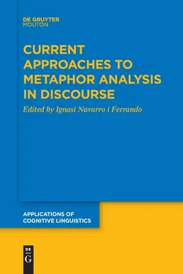 Aktuelle Ansätze zur Metaphernanalyse im Diskurs - Current Approaches to Metaphor Analysis in Discourse