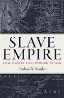 Sklavenimperium: Wie die Sklaverei das moderne Großbritannien schuf - Slave Empire: How Slavery Built Modern Britain