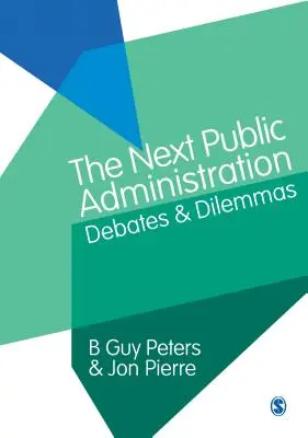 Die nächste öffentliche Verwaltung: Debatten und Dilemmas - The Next Public Administration: Debates and Dilemmas
