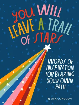 Du wirst eine Spur aus Sternen hinterlassen: Worte der Inspiration, um deinen eigenen Weg zu gehen - You Will Leave a Trail of Stars: Words of Inspiration for Blazing Your Own Path