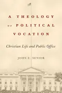 Eine Theologie der politischen Berufung: Christliches Leben und öffentliches Amt - A Theology of Political Vocation: Christian Life and Public Office