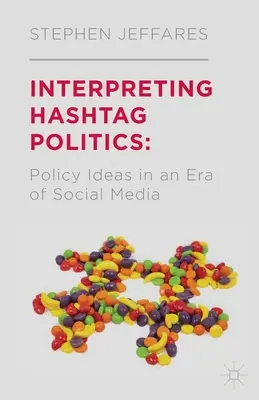 Hashtag-Politik interpretieren: Politische Ideen in einer Ära der sozialen Medien - Interpreting Hashtag Politics: Policy Ideas in an Era of Social Media