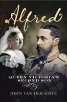 Alfred: Königin Victorias zweiter Sohn - Alfred: Queen Victoria's Second Son