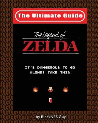 NES-Klassiker: Das ultimative Handbuch zu The Legend of Zelda - NES Classic: The Ultimate Guide to The Legend Of Zelda