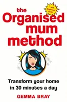 Die Organisierte-Mutter-Methode: Verwandeln Sie Ihr Zuhause in 30 Minuten am Tag - The Organised Mum Method: Transform Your Home in 30 Minutes a Day