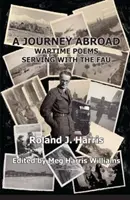 Eine Reise ins Ausland: Gedichte aus der Kriegszeit im Dienst der Fau - A Journey Abroad: Wartime Poems Serving with the Fau