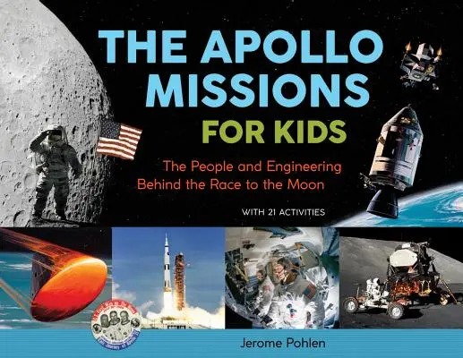 Die Apollo-Missionen für Kinder, 71: Die Menschen und die Technik hinter dem Wettlauf zum Mond, mit 21 Aktivitäten - The Apollo Missions for Kids, 71: The People and Engineering Behind the Race to the Moon, with 21 Activities