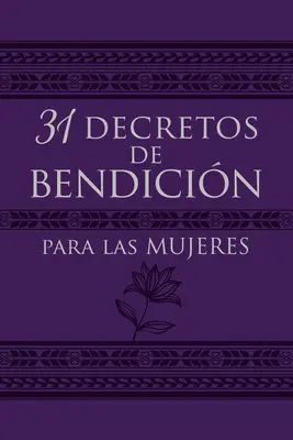 31 Dekrete des Segens für Frauen - 31 Decretos de Bendicin Para Las Mujeres