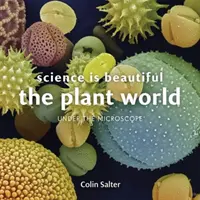 Wissenschaft ist schön: Botanisches Leben: Unter dem Mikroskop - Science Is Beautiful: Botanical Life: Under the Microscope