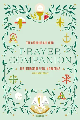 Der katholische Ganzjahresgebetsbegleiter: Das liturgische Jahr in der Praxis - The Catholic All Year Prayer Companion: The Liturgical Year in Practice