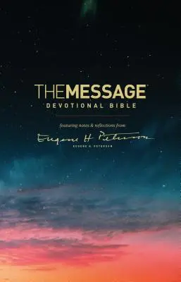 The Message Devotional Bible: Mit Anmerkungen und Überlegungen von Eugene H. Peterson - The Message Devotional Bible: Featuring Notes & Reflections from Eugene H. Peterson