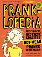 Pranklopedia: Die lustigsten, ekelhaftesten, verrücktesten, nicht bösartigsten Streiche der Welt! - Pranklopedia: The Funniest, Grossest, Craziest, Not-Mean Pranks on the Planet!