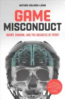 Fehlverhalten im Spiel: Verletzungen, Fandom und das Geschäft des Sports - Game Misconduct: Injury, Fandom, and the Business of Sport