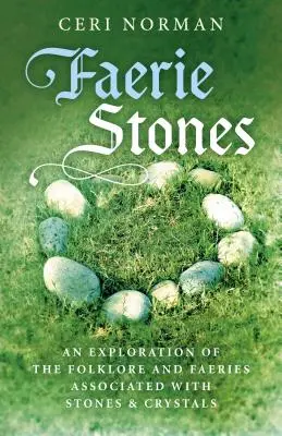 Feen-Steine: Eine Erkundung der Folklore und der Feen, die mit Steinen und Kristallen verbunden sind - Faerie Stones: An Exploration of the Folklore and Faeries Associated with Stones & Crystals