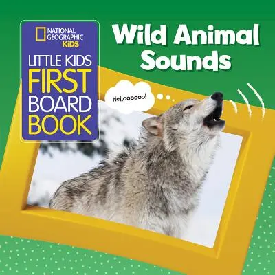 National Geographic Kids Kleines Kinder-Brettchenbuch: Wilde Tiergeräusche - National Geographic Kids Little Kids First Board Book: Wild Animal Sounds