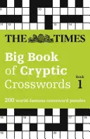 Times Großes Buch der kryptischen Kreuzworträtsel Buch 1 - 200 weltberühmte Kreuzworträtsel - Times Big Book of Cryptic Crosswords Book 1 - 200 World-Famous Crossword Puzzles