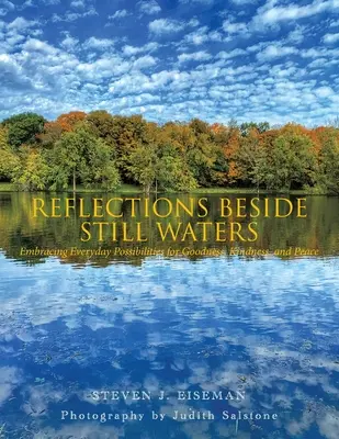 Reflexionen an stillen Gewässern: Die alltäglichen Möglichkeiten für Güte, Freundlichkeit und Frieden nutzen - Reflections Beside Still Waters: Embracing everyday possibilities for goodness, kindness, and peace