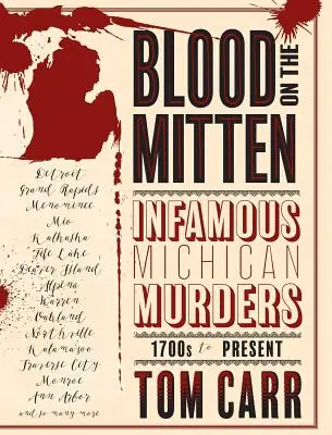 Blut auf dem Mitten: Berühmte Morde in Michigan, 1700 bis heute - Blood on the Mitten: Infamous Michigan Murders, 1700s to Present