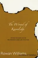 Wunde der Erkenntnis: Christliche Spiritualität vom Neuen Testament bis zum Heiligen Johannes vom Kreuz - Wound of Knowledge: Christian Spirituality from the New Testament to St. John of the Cross