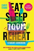 Eat Sleep Zoom Reheat - Wie Sie in Ihrer Studentenküche überleben und gedeihen - Eat Sleep Zoom Reheat - How to Survive and Thrive in Your Student Kitchen