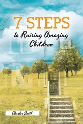 7 Schritte zur Erziehung großartiger Kinder - 7 Steps to Raising Amazing Children
