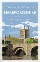 Das kleine Buch von Herefordshire - The Little Book of Herefordshire