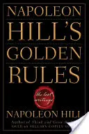 Napoleon Hills Goldene Regeln: Die verlorenen Schriften - Napoleon Hill's Golden Rules: The Lost Writings