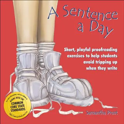 A Sentence a Day: Kurze, spielerische Übungen zum Korrekturlesen, die Schülern helfen, beim Schreiben nicht zu stolpern (Klasse 6-9) - A Sentence a Day: Short, Playful Proofreading Exercises to Help Students Avoid Tripping Up When They Write (Grades 6-9)