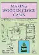 Uhrengehäuse aus Holz - Entwürfe, Pläne und Anleitungen für 20 Uhren - Making Wooden Clock Cases - Designs, Plans and Instructions for 20 Clocks