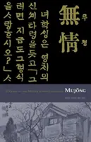 Mujong (der Herzlose): Yi Kwang-Su und die moderne koreanische Literatur - Mujong (the Heartless): Yi Kwang-Su and Modern Korean Literature