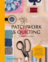 Patchwork und Quilten: Eine Anleitung zum Nähen - Patchwork & Quilting: A Maker's Guide