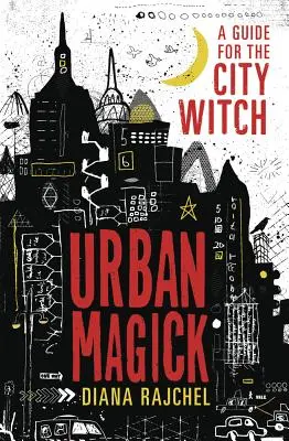 Urbane Magie: Ein Leitfaden für die Stadthexe - Urban Magick: A Guide for the City Witch