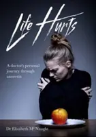 Das Leben tut weh - Die persönliche Reise eines Arztes durch die Magersucht - Life Hurts - A Doctor's Personal Journey Through Anorexia