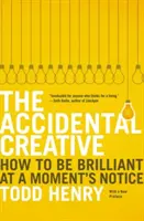 Der zufällige Kreative: Wie man im Handumdrehen brillant wird - The Accidental Creative: How to Be Brilliant at a Moment's Notice