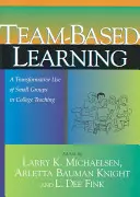 Teambasiertes Lernen: Eine transformative Nutzung von Kleingruppen in der Hochschullehre - Team-Based Learning: A Transformative Use of Small Groups in College Teaching